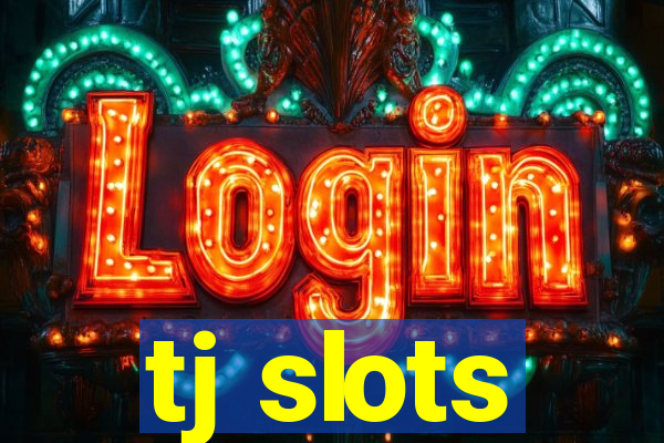 tj slots