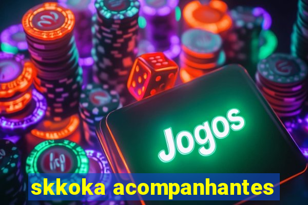 skkoka acompanhantes