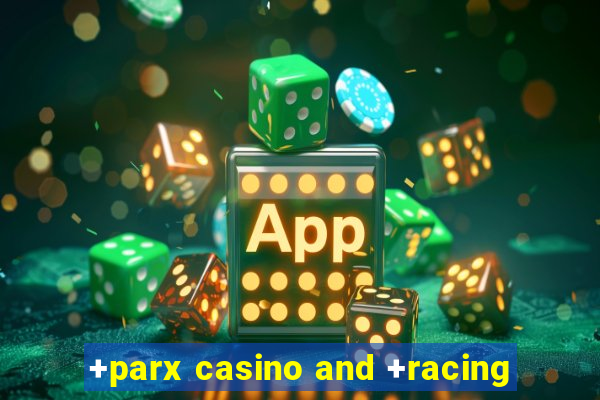 +parx casino and +racing