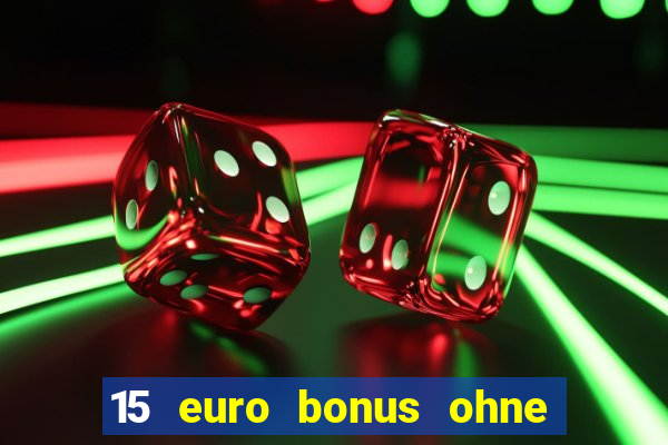 15 euro bonus ohne einzahlung casino 2021