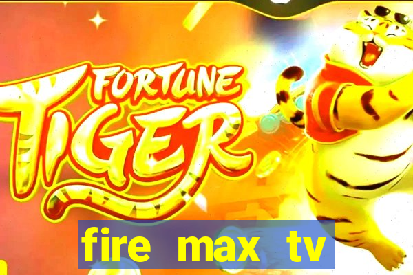 fire max tv futebol ao vivo 2023