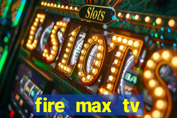 fire max tv futebol ao vivo 2023