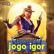 jogo igor