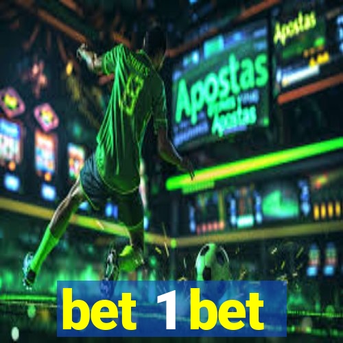 bet 1 bet