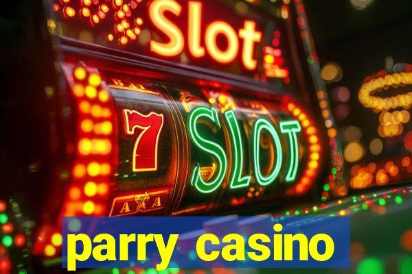 parry casino