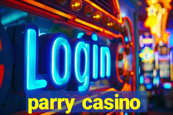 parry casino