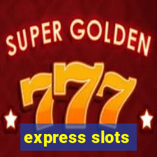 express slots