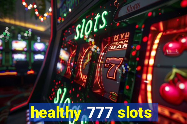 healthy 777 slots