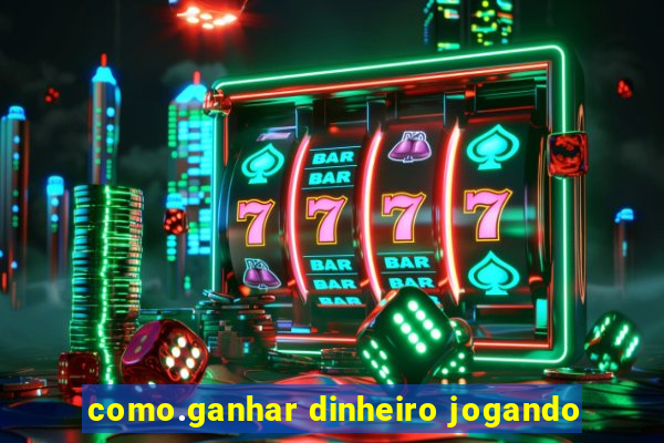 como.ganhar dinheiro jogando