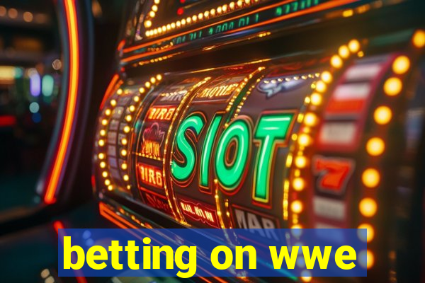 betting on wwe