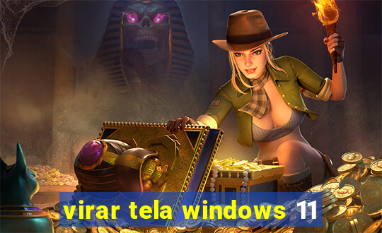 virar tela windows 11