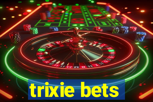 trixie bets