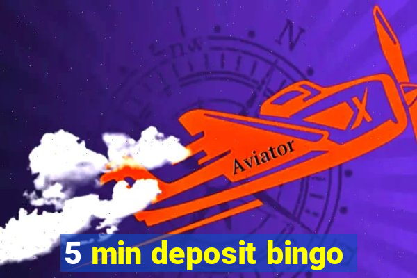 5 min deposit bingo