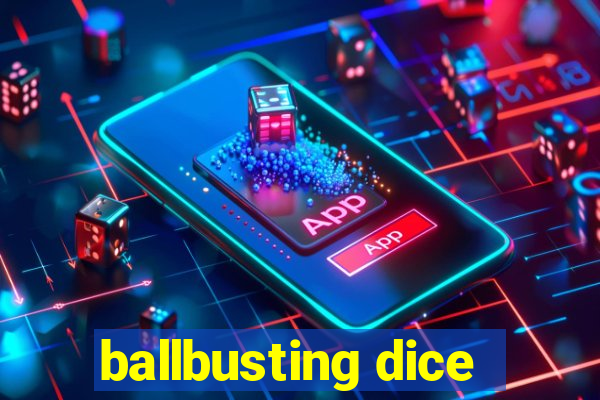 ballbusting dice