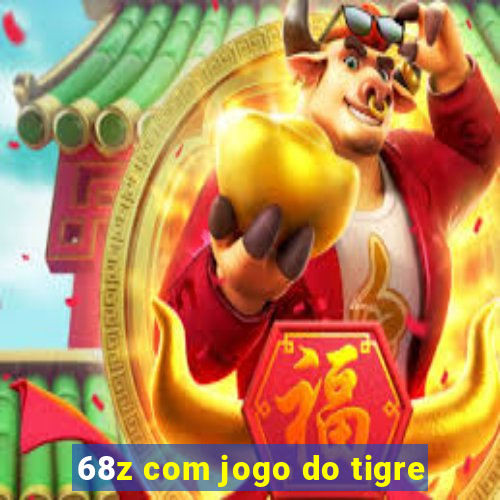 68z com jogo do tigre