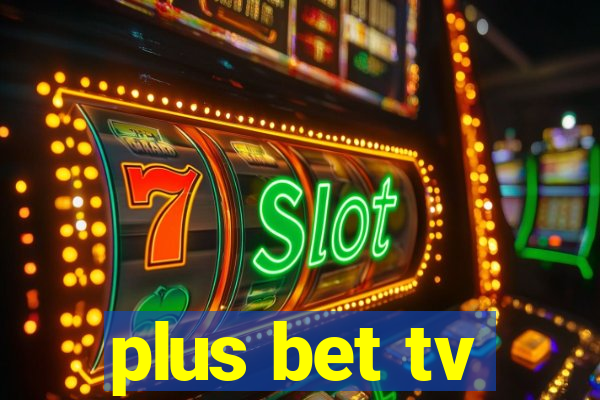 plus bet tv