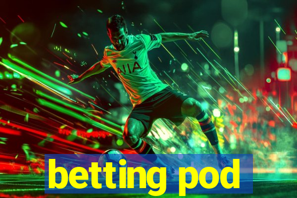 betting pod