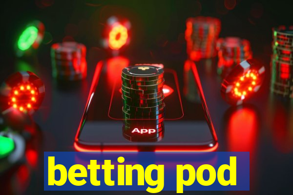 betting pod