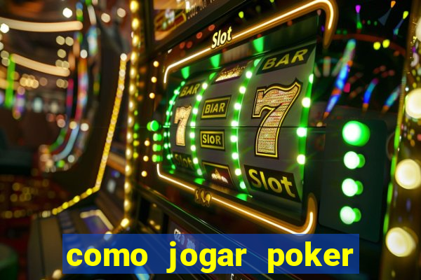 como jogar poker online e ganhar dinheiro