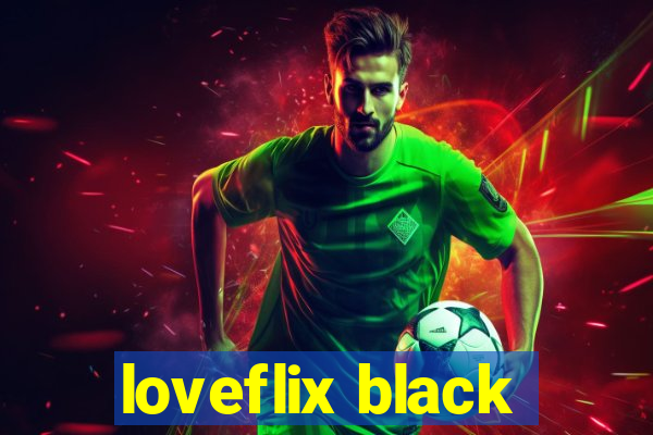 loveflix black