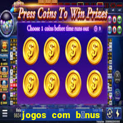 jogos com b么nus de cadastro