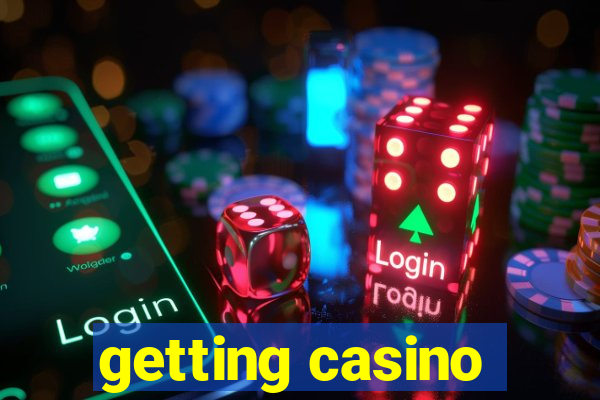 getting casino