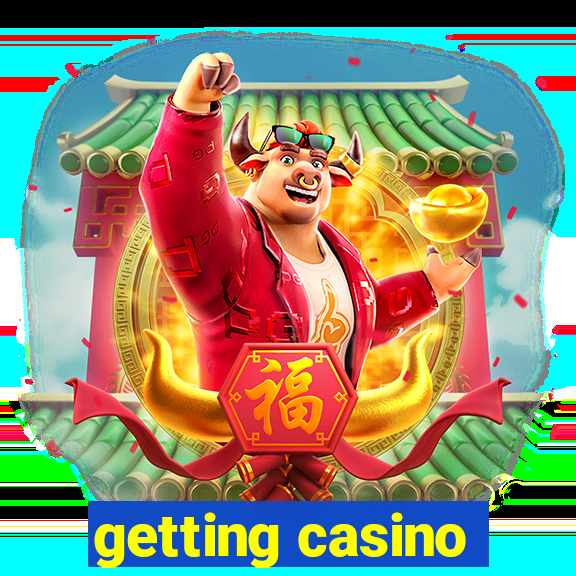 getting casino