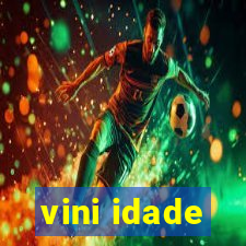 vini idade