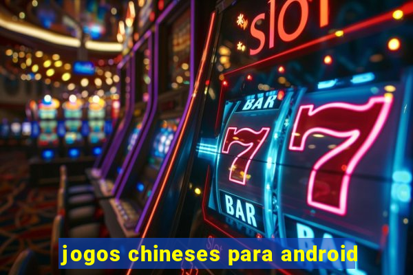 jogos chineses para android