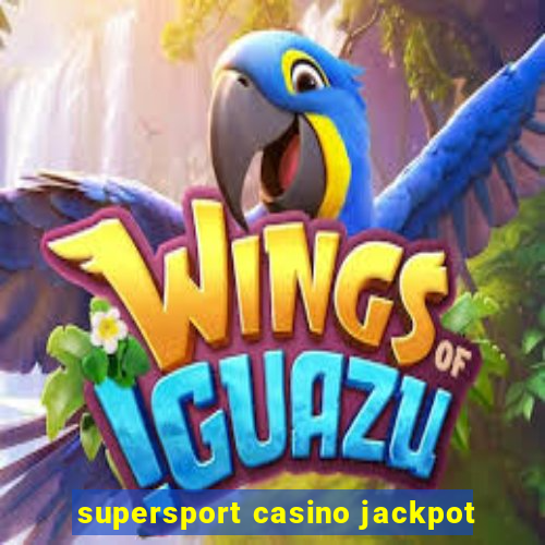 supersport casino jackpot