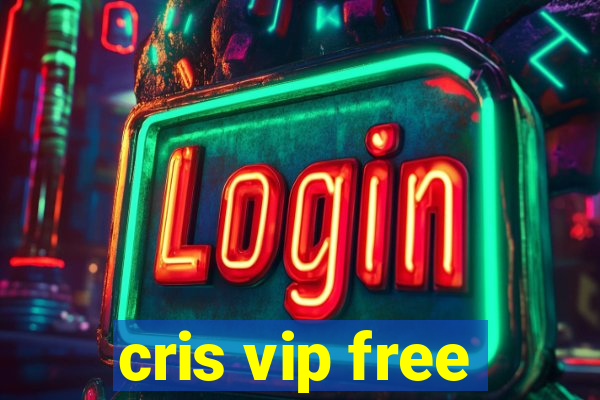 cris vip free