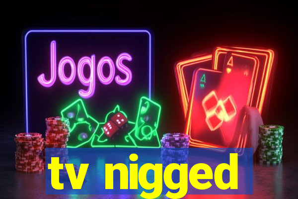 tv nigged