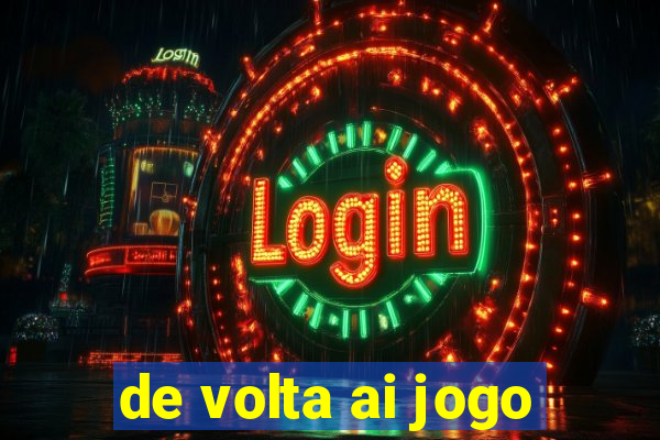 de volta ai jogo