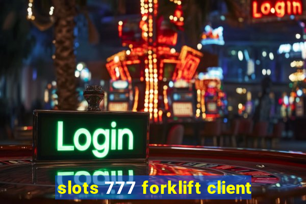 slots 777 forklift client