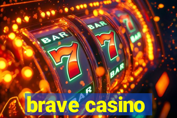 brave casino