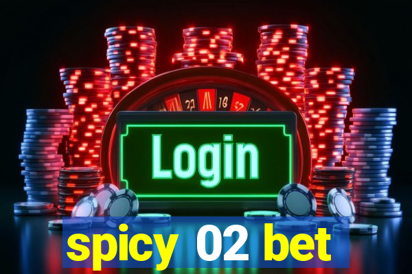 spicy 02 bet