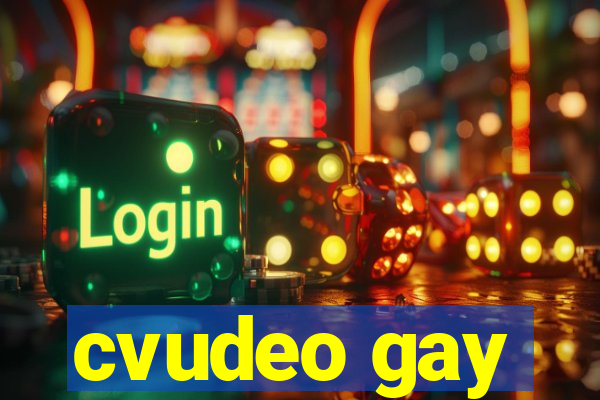 cvudeo gay