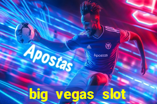 big vegas slot free play