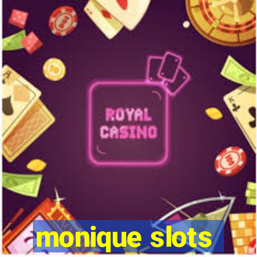 monique slots