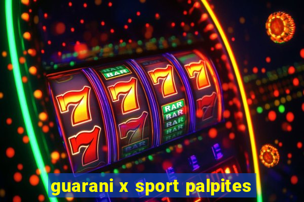 guarani x sport palpites