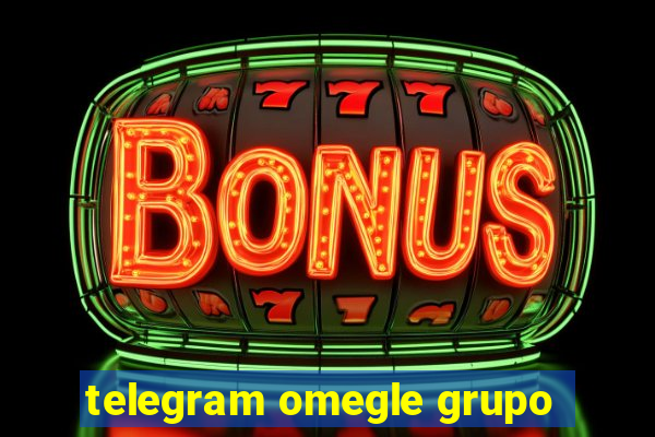 telegram omegle grupo