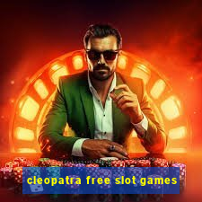 cleopatra free slot games