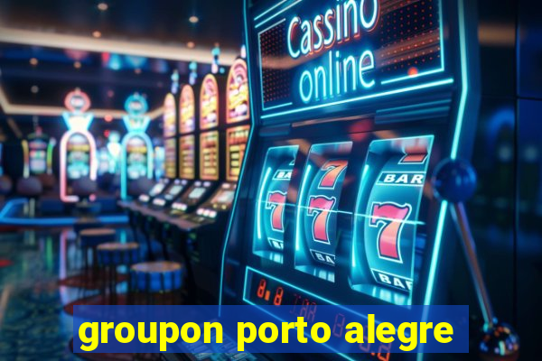 groupon porto alegre