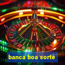 banca boa sorte