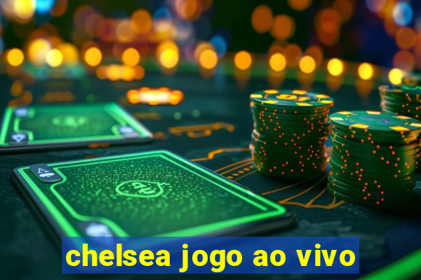 chelsea jogo ao vivo