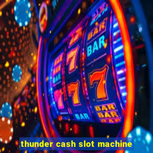 thunder cash slot machine