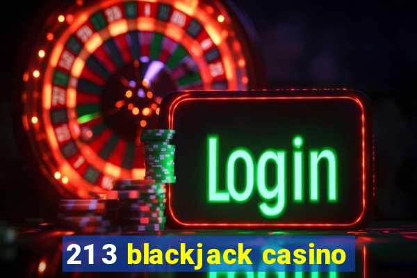 21 3 blackjack casino