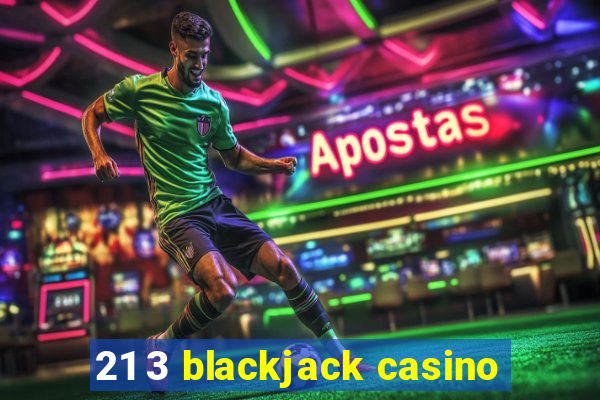 21 3 blackjack casino