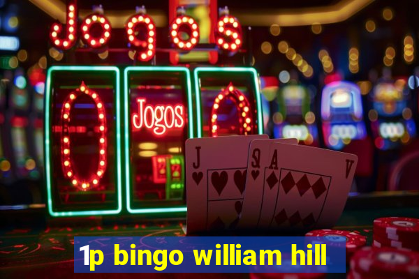 1p bingo william hill