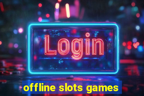 offline slots games